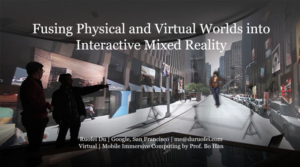 Fusing Physical and Virtual Worlds into
Interactive Mixed Reality Teaser Image.
